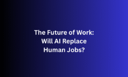 The Future of Work: Will AI Replace Human Jobs?