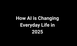 How AI is Changing Everyday Life in 2025
